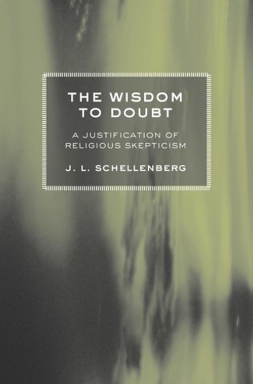 Cover of the book The Wisdom to Doubt by J. L. Schellenberg, Cornell University Press