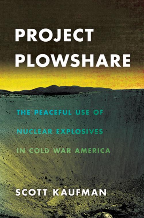 Cover of the book Project Plowshare by Scott Kaufman, Cornell University Press