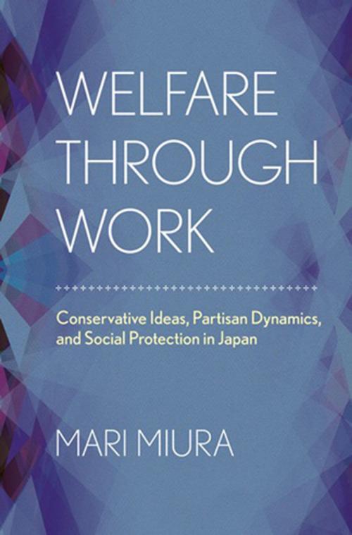 Cover of the book Welfare through Work by Mari Miura, Cornell University Press