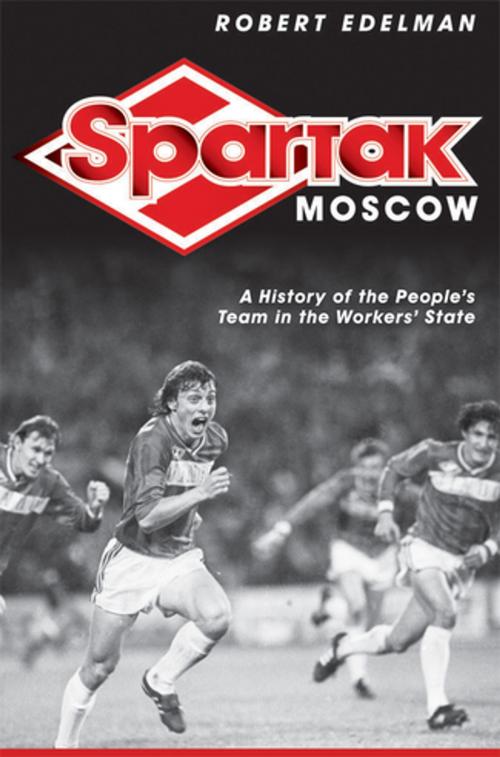 Cover of the book Spartak Moscow by Robert Edelman, Cornell University Press