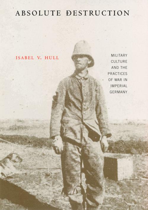 Cover of the book Absolute Destruction by Isabel V. Hull, Cornell University Press