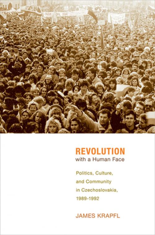 Cover of the book Revolution with a Human Face by James Krapfl, Cornell University Press