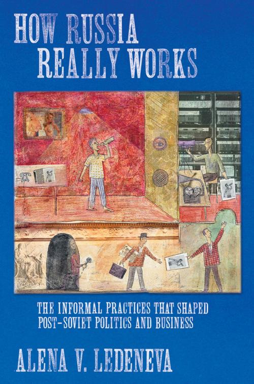 Cover of the book How Russia Really Works by Alena V. Ledeneva, Cornell University Press