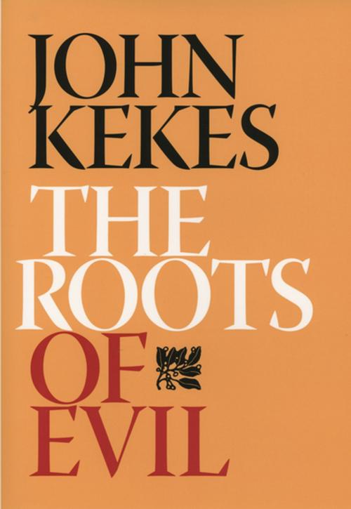 Cover of the book The Roots of Evil by John Kekes, Cornell University Press