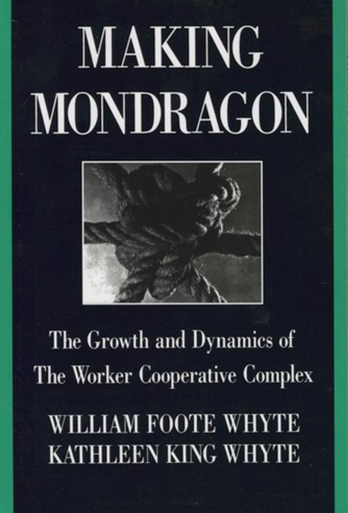 Cover of the book Making Mondragón by William Foote Whyte, Kathleen King Whyte, Cornell University Press