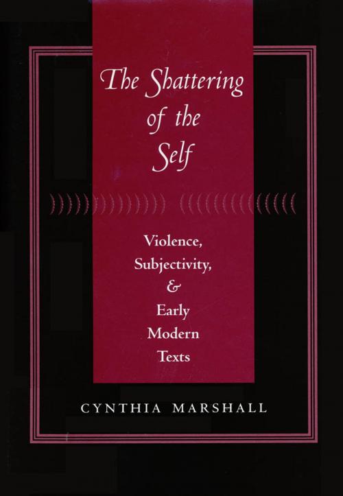 Cover of the book The Shattering of the Self by Cynthia Marshall, Johns Hopkins University Press