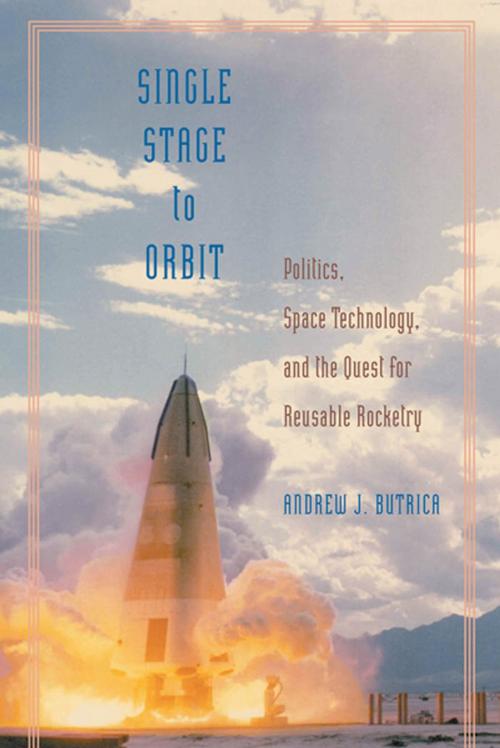 Cover of the book Single Stage to Orbit by Andrew J. Butrica, Johns Hopkins University Press