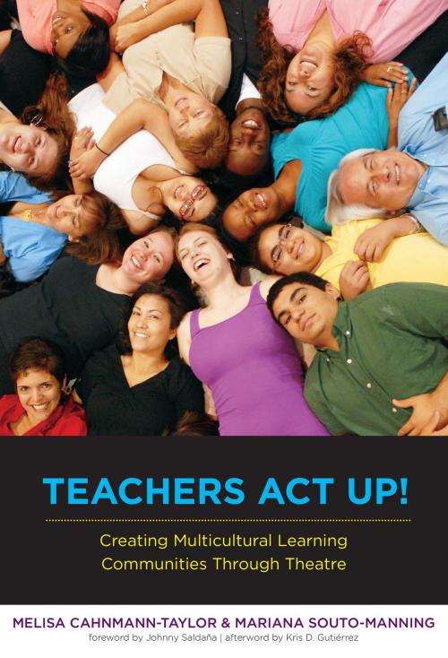 Cover of the book Teachers Act Up! Creating Multicultural Learning Communities Through Theatre by Melisa Cahnmann-Taylor, Mariana Souto-Manning, Teachers College Press