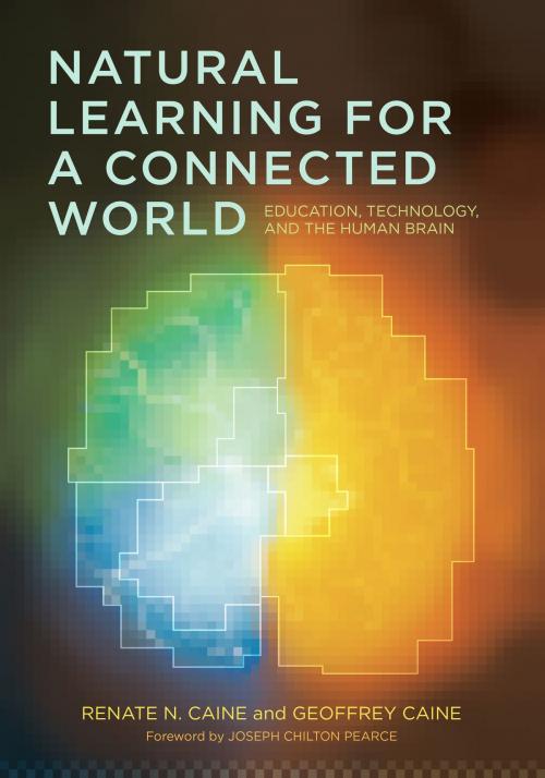 Cover of the book Natural Learning for a Connected World by Renate H. Caine, Geoffrey Caine, Teachers College Press