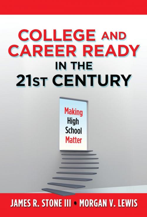 Cover of the book College and Career Ready in the 21st Century by James R. Stone III, Morgan V. Lewis, Teachers College Press