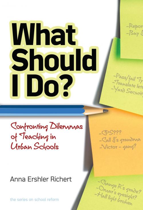Cover of the book What Should I Do? Confronting Dilemmas of Teaching in Urban Schools by Anna Ershler Richert, Teachers College Press