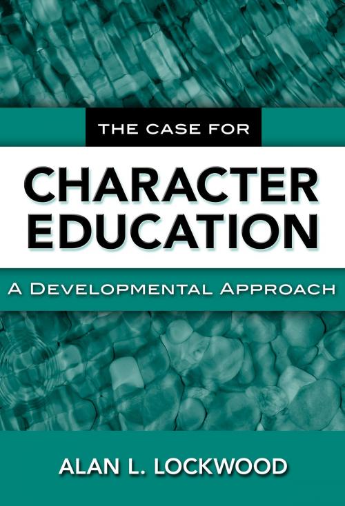 Cover of the book The Case for Character Education by Alan L. Lockwood, Teachers College Press