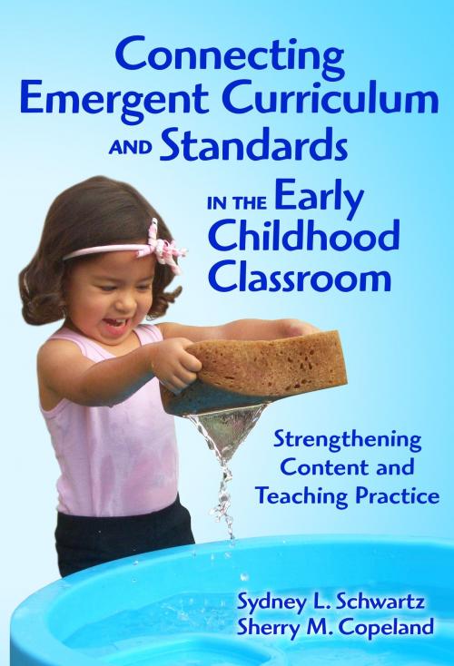 Cover of the book Connecting Emergent Curriculum and Standards in the Early Childhood Classroom by Sydney Schwartz, Sherry Copeland, Teachers College Press