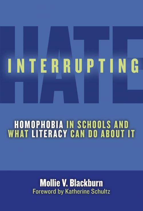 Cover of the book Interrupting Hate by Mollie V. Blackburn, Katherine Schultz, Teachers College Press