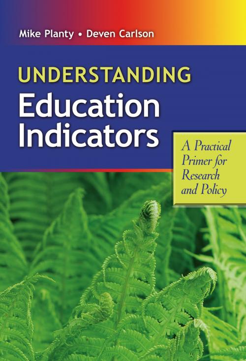 Cover of the book Understanding Education Indicators by Mike Planty, Deven Carlson, Teachers College Press