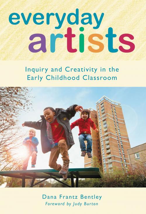 Cover of the book Everyday Artists by Dana Frantz Bentley, Teachers College Press