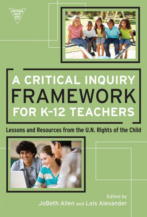 Cover of the book A Critical Inquiry Framework for K-12 Teachers by JoBeth Allen, Lois Alexander, Teachers College Press
