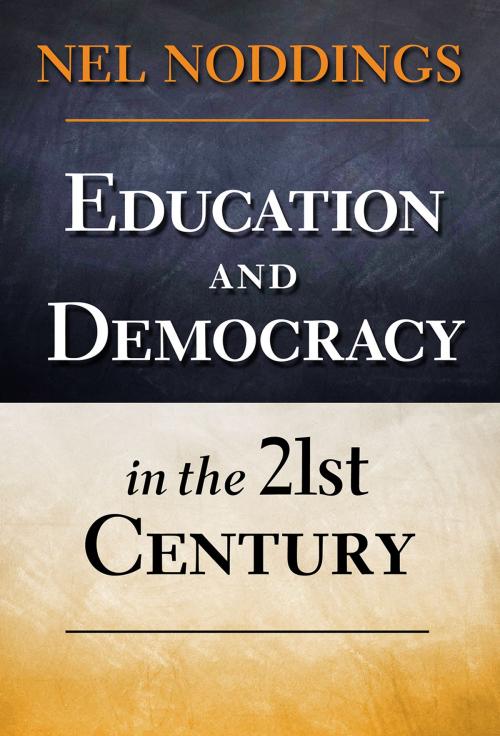Cover of the book Education and Democracy in the 21st Century by Nel Noddings, Teachers College Press