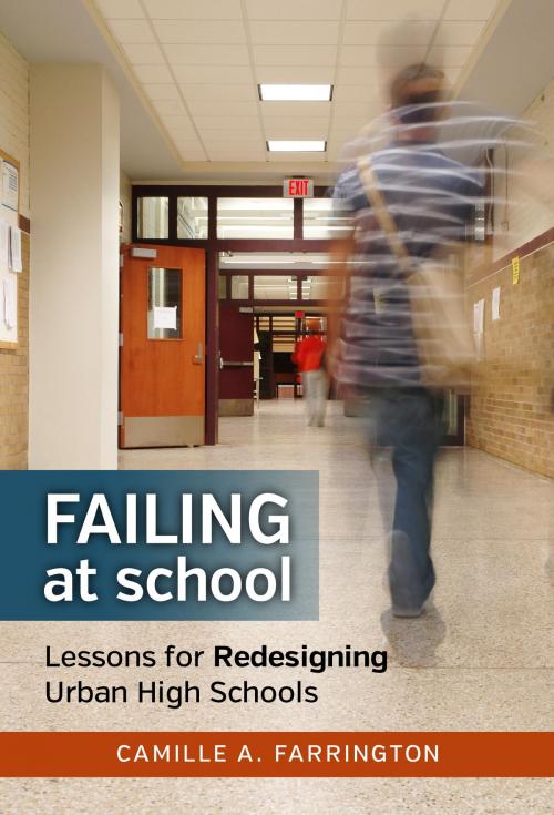 Cover of the book Failing at School by Camille A. Farrington, Teachers College Press