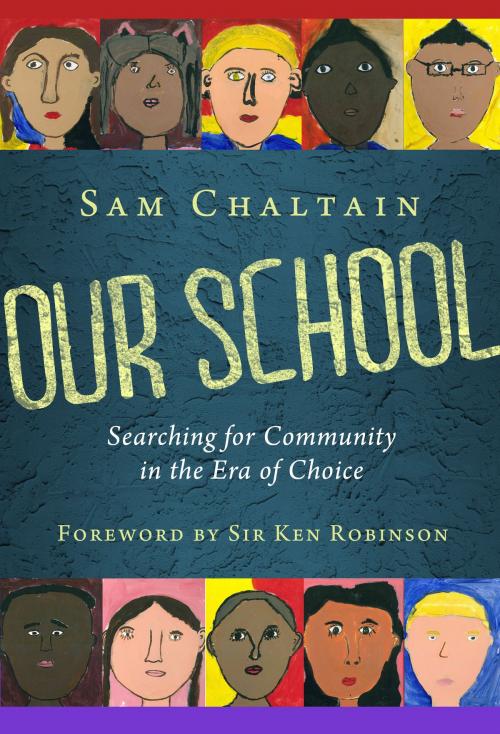 Cover of the book Our School by Sam Chaltain, Teachers College Press