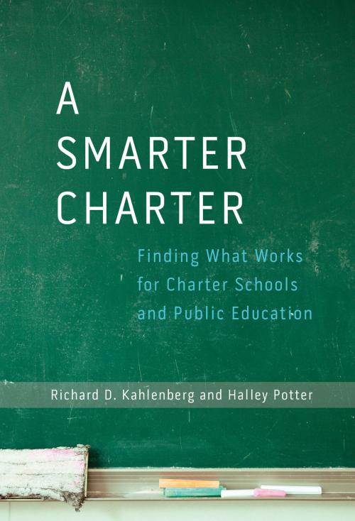 Cover of the book A Smarter Charter by Richard D. Kahlenberg, Halley Potter, Teachers College Press