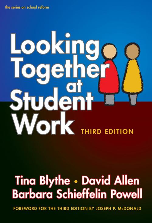 Cover of the book Looking Together at Student Work, Third Edition by Tina Blythe, David Allen, Barbara Schieffelin Powell, Teachers College Press
