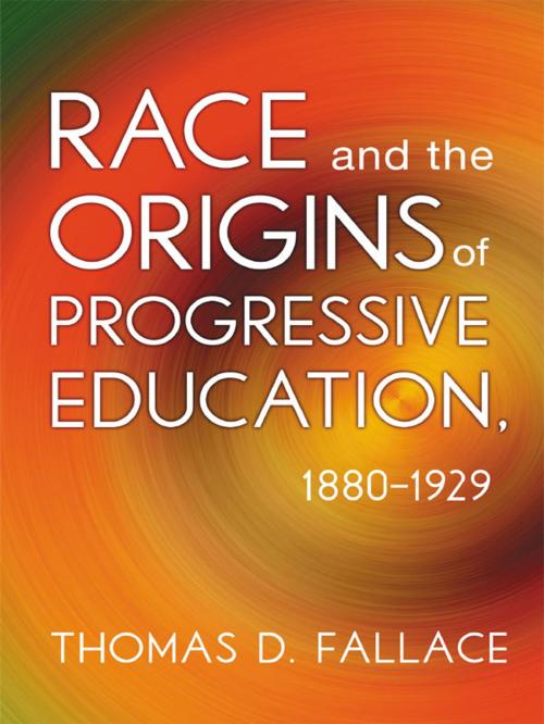 Cover of the book Race and the Origins of Progressive Education, 1880–1929 by Thomas D. Fallace, Teachers College Press
