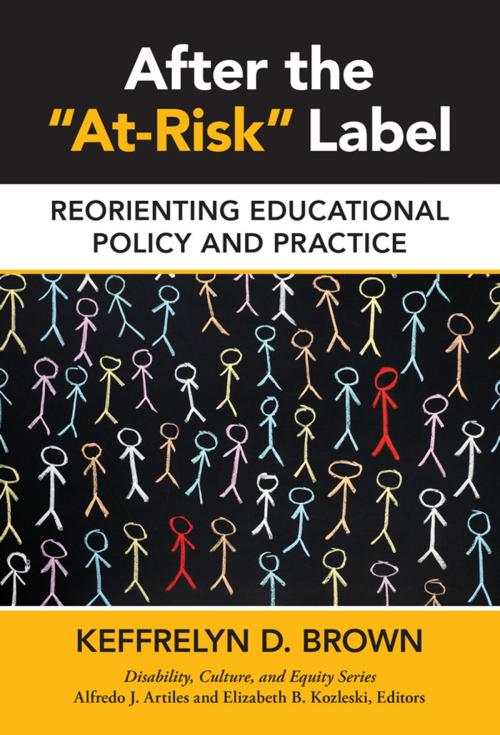 Cover of the book After the "At-Risk" Label by Keffrelyn D. Brown, Teachers College Press