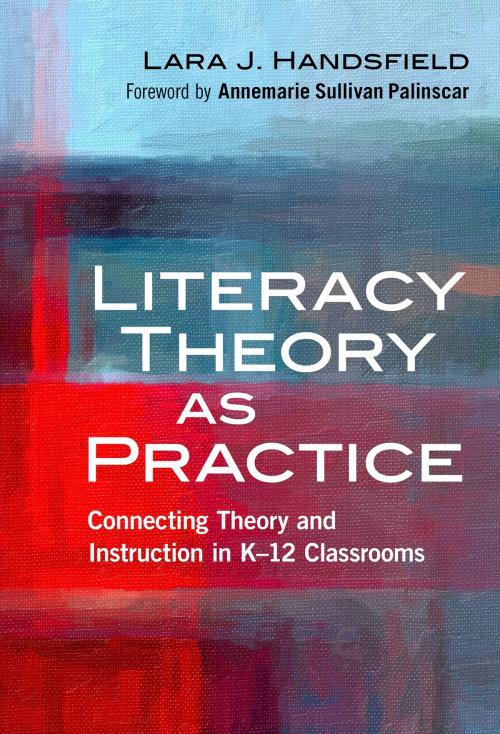 Cover of the book Literacy Theory as Practice by Lara J. Handsfield, Teachers College Press