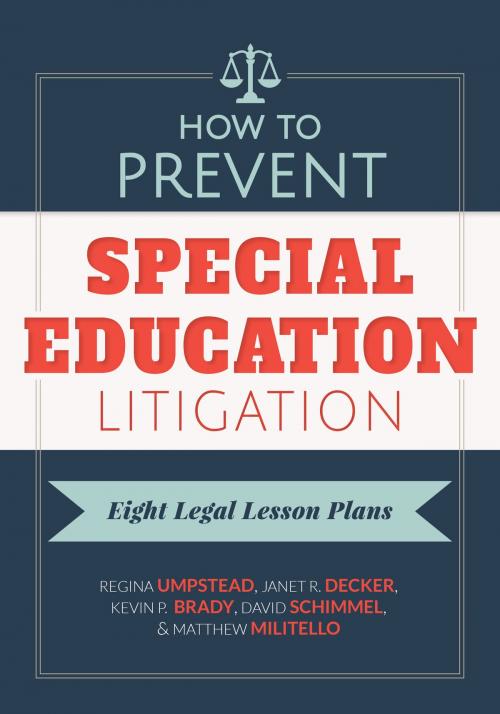 Cover of the book How to Prevent Special Education Litigation by Regina Umpstead, Janet R. Decker, Kevin P. Brady, David Schimmel, Matthew Militello, Teachers College Press
