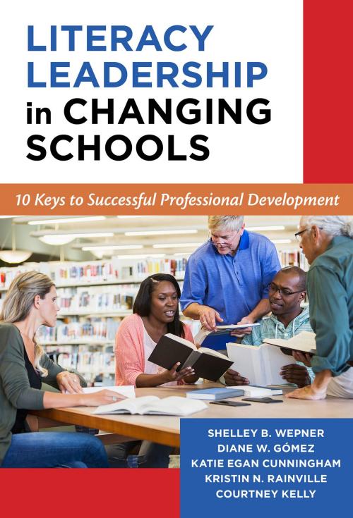 Cover of the book Literacy Leadership in Changing Schools by Shelley B. Wepner, Diane W. Gómez, Katie Egan Cunningham, Kristin N. Rainville, Courtney Kelly, Teachers College Press