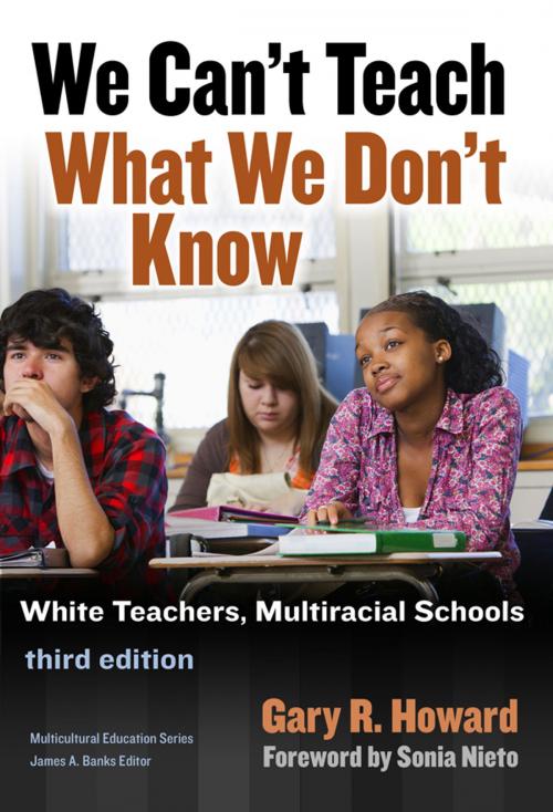 Cover of the book We Can't Teach What We Don't Know by Gary R. Howard, Teachers College Press