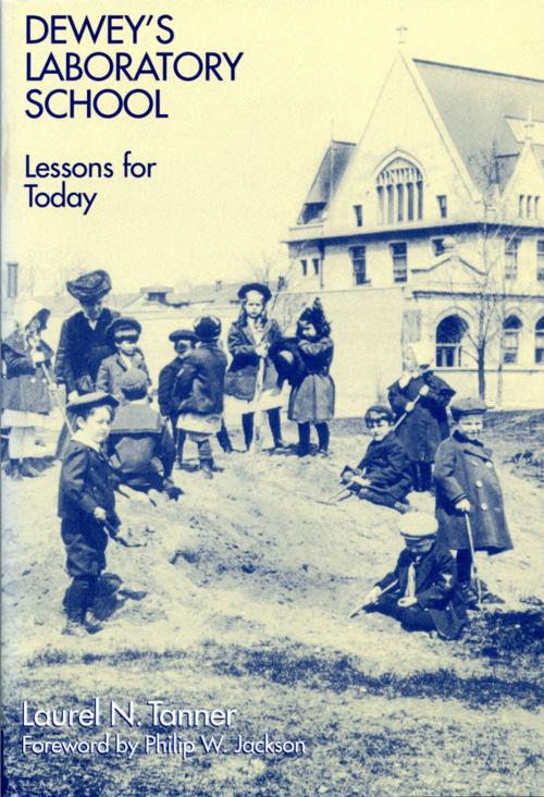 Cover of the book Dewey's Laboratory School by Laurel Tanner, Teachers College Press