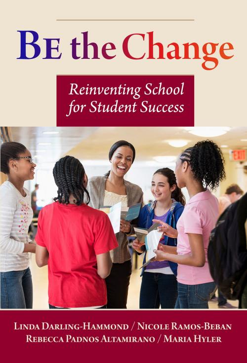 Cover of the book Be the Change by Linda Darling-Hammond, Nicole Ramos-Beban, Rebecca Padnos Altamirano, Maria E. Hyler, Teachers College Press