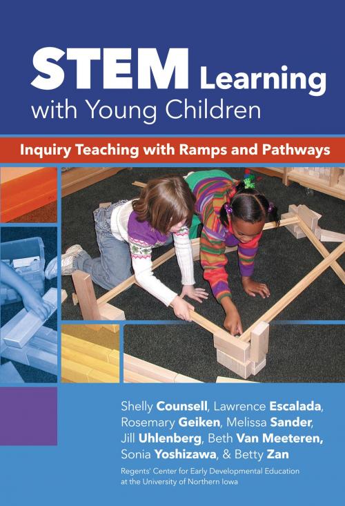 Cover of the book STEM Learning with Young Children by Shelly Counsell, Lawrence Escalada, Rosemary Geiken, Melissa Sander, Jill Uhlenberg, Beth Van Meeteren, Sonia Yoshizawa, Betty Zan, Teachers College Press