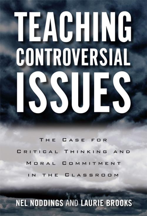 Cover of the book Teaching Controversial Issues by Nel Noddings, Laurie Brooks, Teachers College Press