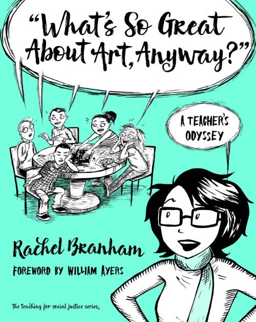 Cover of the book What's So Great About Art, Anyway? by Rachel Branham, Teachers College Press