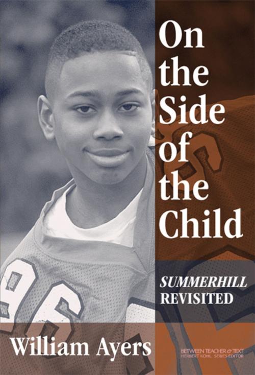 Cover of the book On the Side of the Child by William Ayers, Teachers College Press