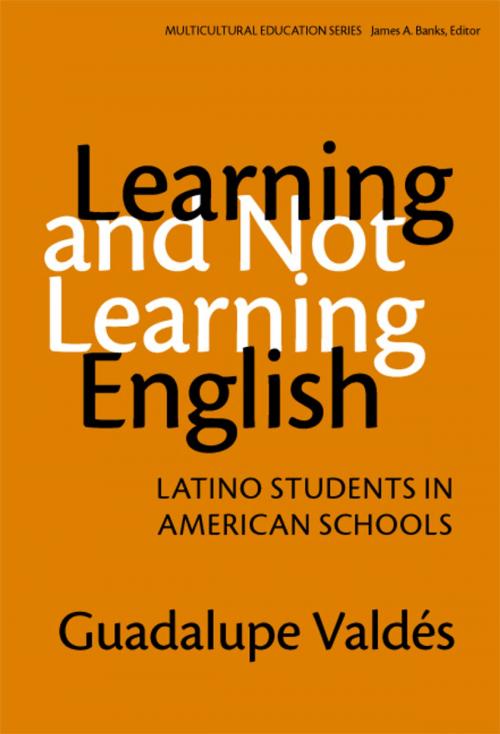 Cover of the book Learning and Not Learning English by Guadalupe Valdes, Teachers College Press