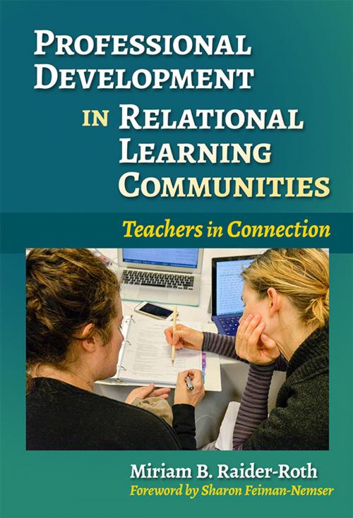 Cover of the book Professional Development in Relational Learning Communities by Miriam B. Raider-Roth, Teachers College Press