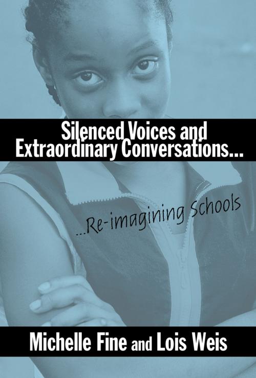 Cover of the book Silenced Voices and Extraordinary Conversations by Michelle Fine, Lois Weis, Teachers College Press