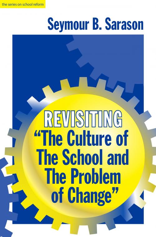 Cover of the book Revisiting "The Culture of the School and the Problem of Change" by Seymour B. Sarason, Teachers College Press