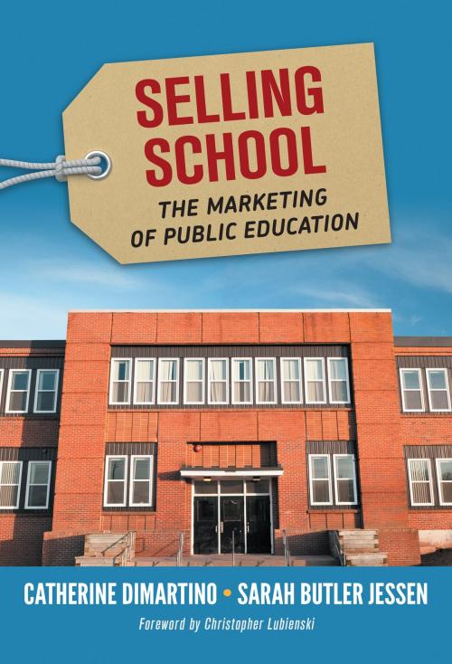 Cover of the book Selling School by Catherine DiMartino, Sarah Butler Jessen, Teachers College Press