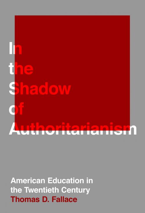 Cover of the book In the Shadow of Authoritarianism by Thomas D. Fallace, Teachers College Press