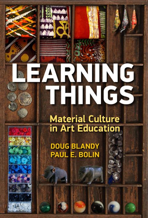 Cover of the book Learning Things by Doug Blandy, Paul E. Bolin, Teachers College Press