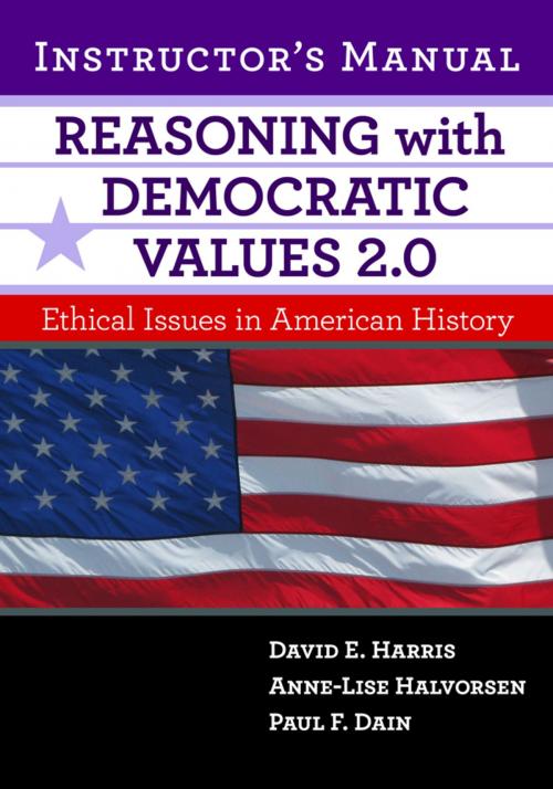 Cover of the book Reasoning With Democratic Values 2.0 Instructor's Manual by David E. Harris, Anne-Lise Halvorsen, Paul F. Dain, Teachers College Press