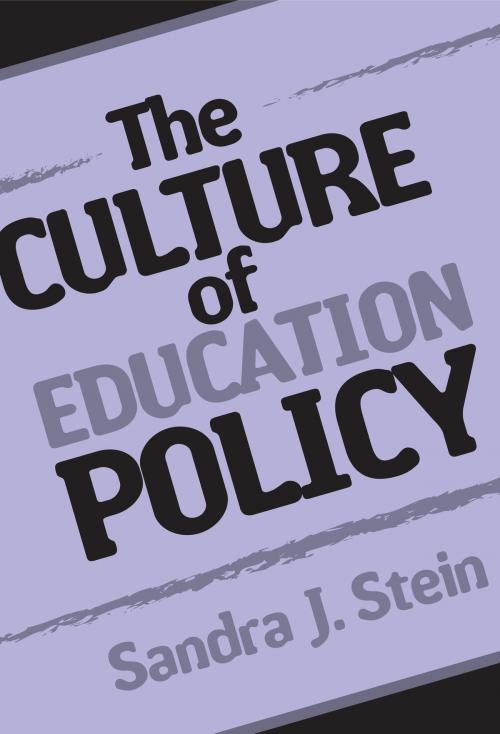 Cover of the book The Culture of Education Policy by Sandra Stein, Teachers College Press