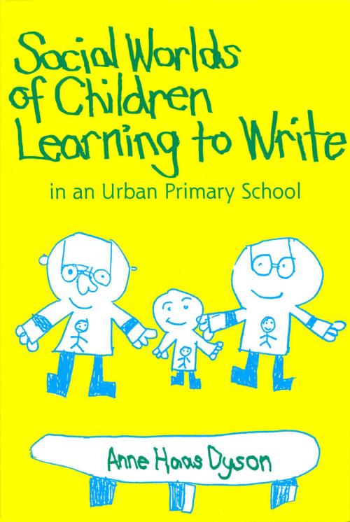 Cover of the book Social Worlds of Children Learning to Write in an Urban Primary School by Anne Haas Dyson, Teachers College Press