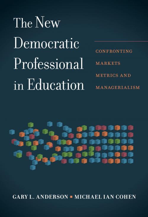Cover of the book The New Democratic Professional in Education by Gary L. Anderson, Michael Ian Cohen, Teachers College Press