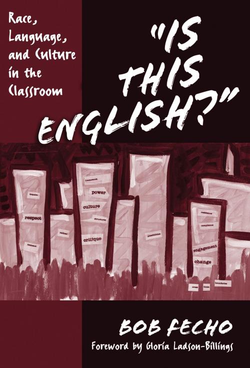 Cover of the book Is This English? Race, Language, and Culture in the Classroom by Bob Fecho, Teachers College Press